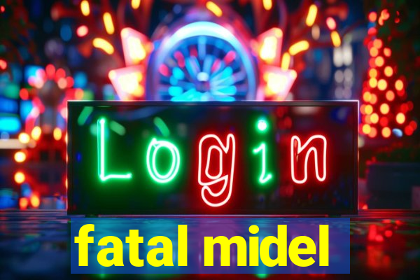 fatal midel